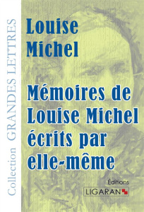Mémoires de Louise Michel écrits par elle-même [EDITION EN GROS CARACTERES - Michel Louise