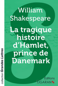 La tragique histoire d'Hamlet, prince de Danemark [EDITION EN GROS CARACTERES - Shakespeare William