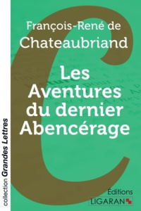 Les aventures du dernier abencérage [EDITION EN GROS CARACTERES - Chateaubriand François-René de