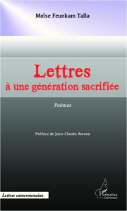 Lettres à une génération sacrifiée. Poèmes - Talla Moise feunkam