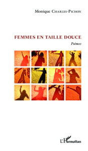 Femmes en taille douce. Poèmes - Charles-Pichon Monique