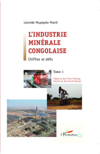 L'industrie minérale congolaise. Tome 1, Chiffres et défis - Mupepele Monti Léonide ; Tshibangu Jean-Pierre ; M