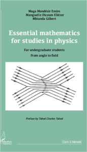 Essential mathematics for studies in physics. For undergraduate students, from angle to field - Mbianda Gilbert