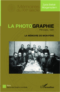 La photographie, Pithiviers, 1941. La mémoire de mon père - Belliat-Morgensztern Zysla