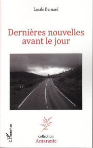 Dernières nouvelles avant le jour - Bernard Lucile