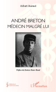 André Breton. Médecin malgré lui - Guiraud Gilbert ; Riaud Xavier