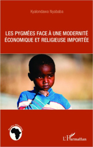 Les pygmées face à une modernité économique et religieuse importée. Les enjeux de l'inscription du c - Nyababa Kyalondawa