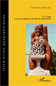 Le Togo. Lieux de mémoire et sites de conscience - Vallat Jean-Pierre ; Benasayag Miguel