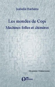 Les mondes de Copi. Machines folles et chimères - Barbéris Isabelle