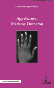 Appelez-moi madame Oumarou - Longbou Foba Leontine