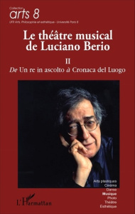 Le théâtre musical de Luciano Berio. Tome 2, De Un re in ascolto à Cronaca del Luogo - Ferrari Giordano