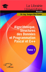 Algorithmique, structures des données et programmation Pascal et C . Tome 1 - Bira Gueye Serigne