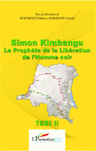 Simon Kimbangu, le prophète de la libératon de l'homme noir. Tome 2 - M'Bokolo Elikia ; Sabakinu Kivilu