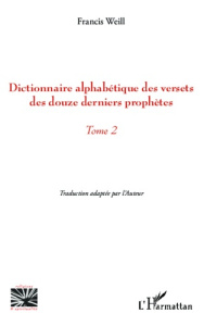 Dictionnaire alphabétique des versets des douze derniers prophètes. Tome 2 - Weill Francis