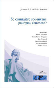 Se connaître soi-même : pourquoi, comment ? - Godart Elsa ; Guenancia Pierre ; Hirigoyen Marie-F