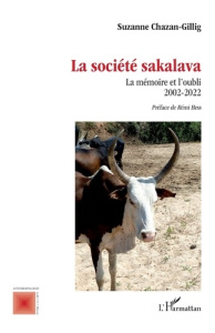 La société sakalava. La mémoire et l’oubli 2002-2022 - Hess Remi ; Chazan-Gillig Suzanne