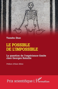 Le possible de l'impossible. La question de l'expérience-limite chez Georges Bataille - Zhao Tianshu ; Milon Alain