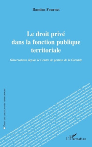 Le droit privé dans la fonction publique territoriale. Observations depuis le Centre de gestion de l - Fournet Damien