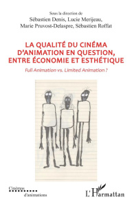 La qualité du cinéma d’animation en question, entre économie et esthétique. Full Animation vs. Limit - Pruvost-Delaspre Marie ; Denis Sébastien ; Roffat