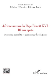 Africae munus du Pape Benoît XVI : 10 ans après. Mémoire, actualité et pertinence théologique - N'Semi Fabrice ; Lock Etienne