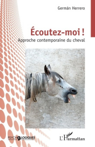 Écoutez-moi?!. Approche contemporaine du cheval - Herrero German