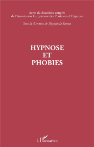 Hypnose et phobies. Actes du douzième congrès de l'Association Européenne des Praticiens d'Hypnose - Varma Djayabala