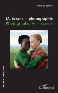 IA, écrans   photographie. Edition bilingue français-anglais - Boulet Nicolas