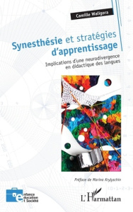 Synesthésie et stratégies d'apprentissage. Implications d'une neurodivergence en didactique des lang - Waligora Camille ; Krylyschin Marina