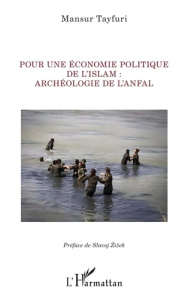 Pour une économie politique de l'Islam. Archéologie de l'Anfal - Tayfuri Mansur ; ?Iek Slavoj