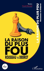 La raison du plus fou. Rousseau vs Diderot - Mercadal Franck