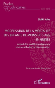 Modélisation de la mortalité des enfants de moins de 5 ans en Guinée. Apport des modèles multiniveau - Kaba Sidiki ; Beninguisse Gervais