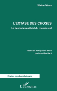 L'extase des choses. Le destin immatériel du monde réel - Trinca Walter ; Reuillard Pascal