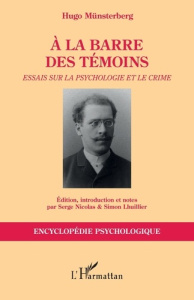 A la barre des témoins. Essais sur la psychologie et le crime - Münsterberg Hugo ; Lhuillier Simon ; Nicolas Serge