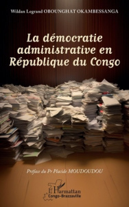 La démocratie administrative en République du Congo - Moudoudou Placide ; Obounghat Okambessanga Wildan
