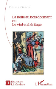 La Belle au bois dormant ou Le viol en héritage - Orsoni Cécile