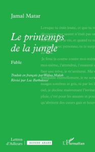 Le printemps de la jungle - Matar Jamal ; Barbulesco Luc ; Malah Wafaa
