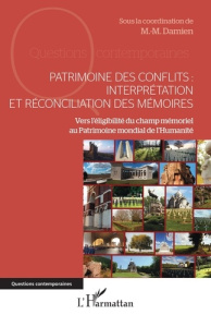 Patrimoine des conflits : interprétation et réconciliation des mémoires. Vers l’éligibilité du champ - Damien M.-M