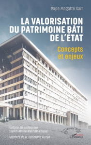 La valorisation du patrimoine bâti de l’Etat. Concepts et enjeux - Sarr Pape Magatte ; Ndiaye Cheikh Abdou Wakhab ; G