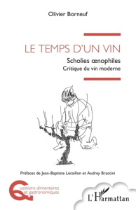 Le temps d’un vin. Scholies oenophiles - Critique du vin moderne - Borneuf Olivier ; Lécaillon Jean-Baptiste ; Bracci