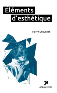 Eléments d'esthétique - Sauvanet Pierre
