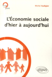 L'économie sociale d'hier à aujourd'hui - Audigier Michel