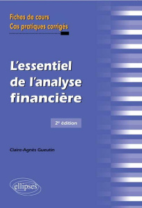 L'essentiel de l'analyse financière. Fiches de cours et cas pratiques corrigés, 2e édition - Gueutin Claire-Agnès