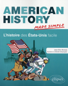 American History Made Simple. L'histoire des Etats-Unis facile - Branaa Jean-Eric ; Champain Dimitri