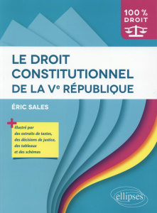 Le droit constitutionnel de la Ve République - Sales Eric