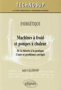 Machines à froid et pompes à chaleur. De la théorie à la pratique - Lallemand André