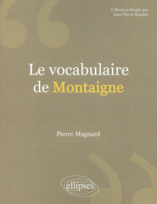 Le vocabulaire de Montaigne - MAGNARD PIERRE