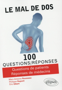 Le mal de dos. 100 questions/réponses - Rousseau Marc-Antoine ; Dupont Philippe ; Gibert E