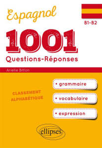 1001 questions-réponses Espagnol. Grammaire, vocabulaire, expression B1-B2 - Bitton Arielle