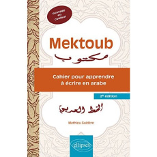 Mektoub. Cahier pour apprendre à écrire en arabe, 2e édition - Guidère Mathieu ; Dichy Joseph