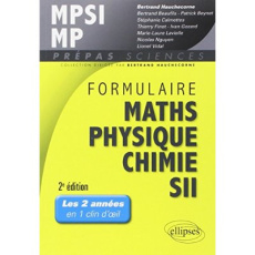 Formulaire MPSI/MP, mathématiques, physique-chimie, SII. 2e édition - Hauchecorne Bertrand ; Beaufils Bertrand ; Gozard